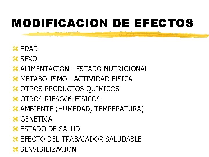 MODIFICACION DE EFECTOS z EDAD z SEXO z ALIMENTACION - ESTADO NUTRICIONAL z METABOLISMO MODIFICACION DE EFECTOS z EDAD z SEXO z ALIMENTACION - ESTADO NUTRICIONAL z METABOLISMO