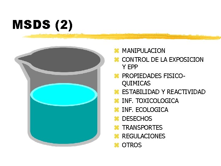 MSDS (2) z MANIPULACION z CONTROL DE LA EXPOSICION Y EPP z PROPIEDADES FISICOQUIMICAS MSDS (2) z MANIPULACION z CONTROL DE LA EXPOSICION Y EPP z PROPIEDADES FISICOQUIMICAS