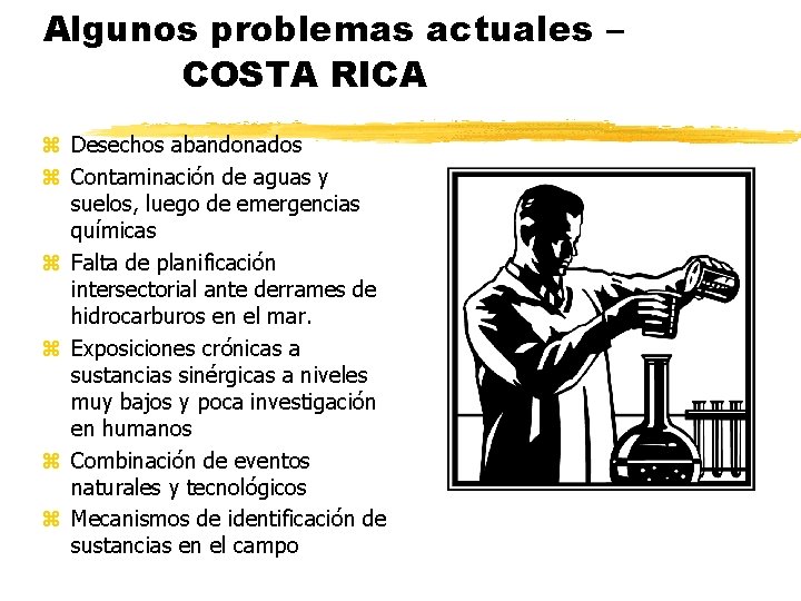 Algunos problemas actuales – COSTA RICA z Desechos abandonados z Contaminación de aguas y Algunos problemas actuales – COSTA RICA z Desechos abandonados z Contaminación de aguas y