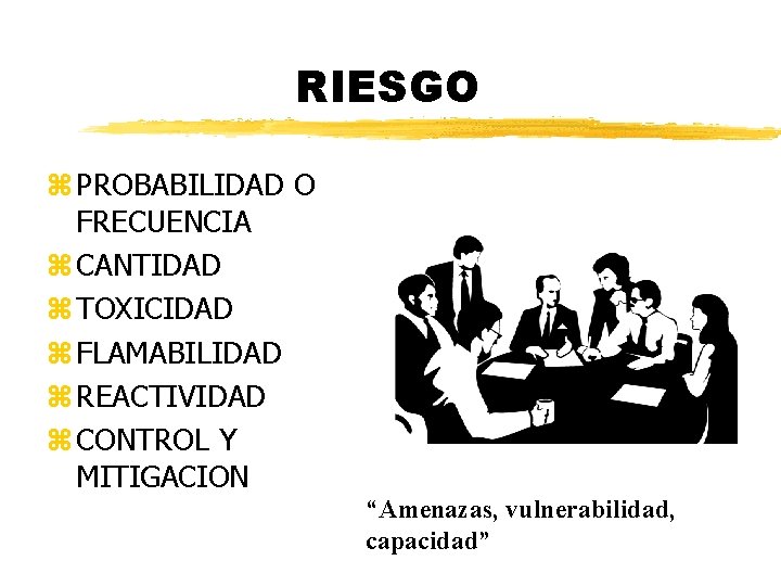 RIESGO z PROBABILIDAD O FRECUENCIA z CANTIDAD z TOXICIDAD z FLAMABILIDAD z REACTIVIDAD z RIESGO z PROBABILIDAD O FRECUENCIA z CANTIDAD z TOXICIDAD z FLAMABILIDAD z REACTIVIDAD z