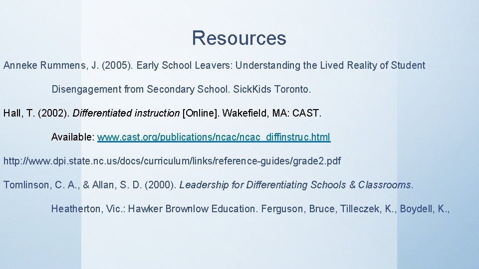 Resources Anneke Rummens, J. (2005). Early School Leavers: Understanding the Lived Reality of Student Resources Anneke Rummens, J. (2005). Early School Leavers: Understanding the Lived Reality of Student