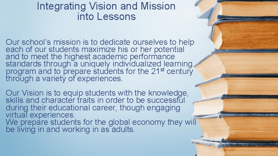 Integrating Vision and Mission into Lessons Our school’s mission is to dedicate ourselves to Integrating Vision and Mission into Lessons Our school’s mission is to dedicate ourselves to