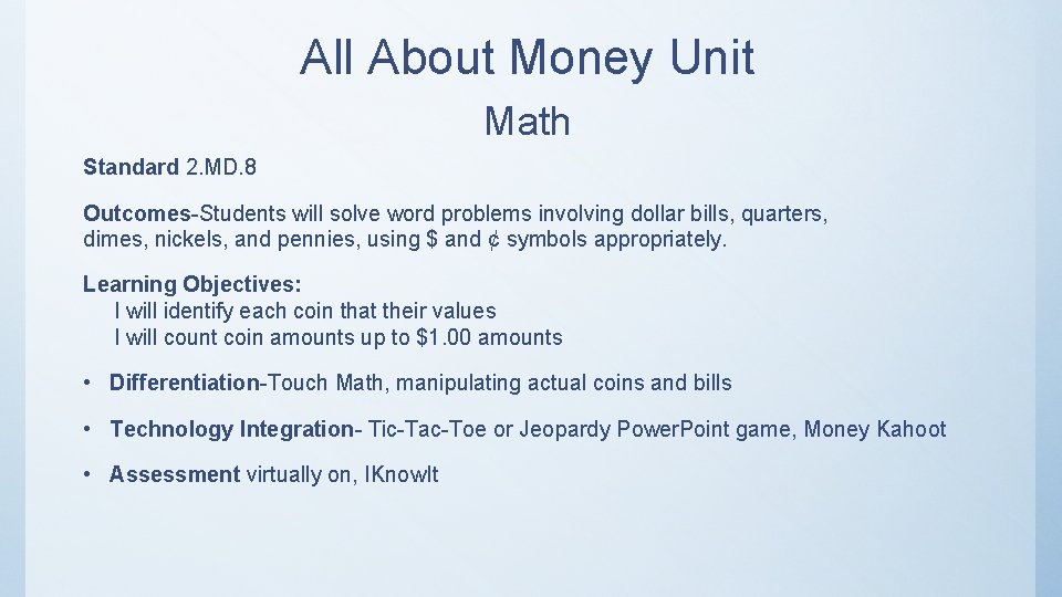 All About Money Unit Math Standard 2. MD. 8 Outcomes-Students will solve word problems All About Money Unit Math Standard 2. MD. 8 Outcomes-Students will solve word problems