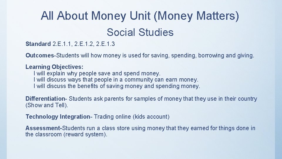 All About Money Unit (Money Matters) Social Studies Standard 2. E. 1. 1, 2. All About Money Unit (Money Matters) Social Studies Standard 2. E. 1. 1, 2.