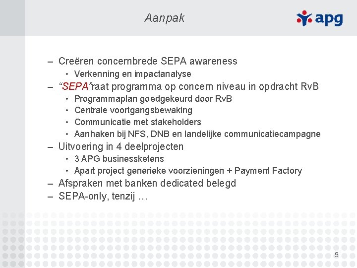 Aanpak – Creëren concernbrede SEPA awareness • Verkenning en impactanalyse – “SEPA”raat programma op