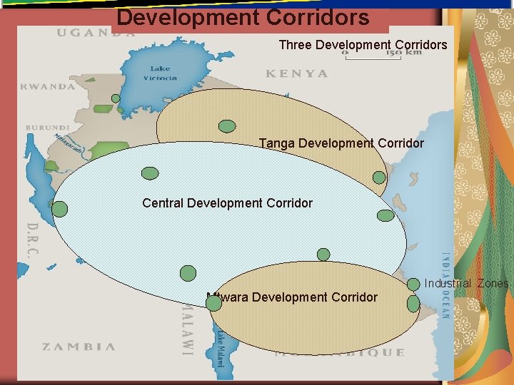 Development Corridors Three Development Corridors Tanga Development Corridor Central Development Corridor Industrial Zones Mtwara Development Corridors Three Development Corridors Tanga Development Corridor Central Development Corridor Industrial Zones Mtwara