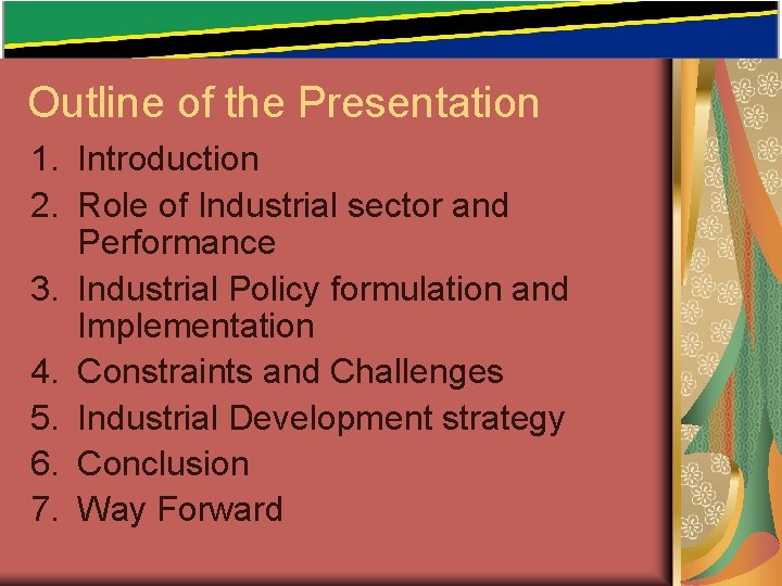 Outline of the Presentation 1. Introduction 2. Role of Industrial sector and Performance 3. Outline of the Presentation 1. Introduction 2. Role of Industrial sector and Performance 3.