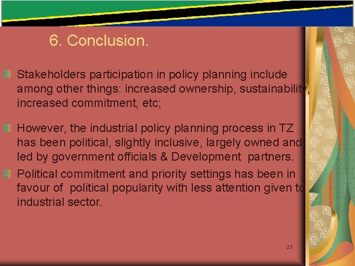 6. Conclusion. Stakeholders participation in policy planning include among other things: increased ownership, 6. Conclusion. Stakeholders participation in policy planning include among other things: increased ownership,