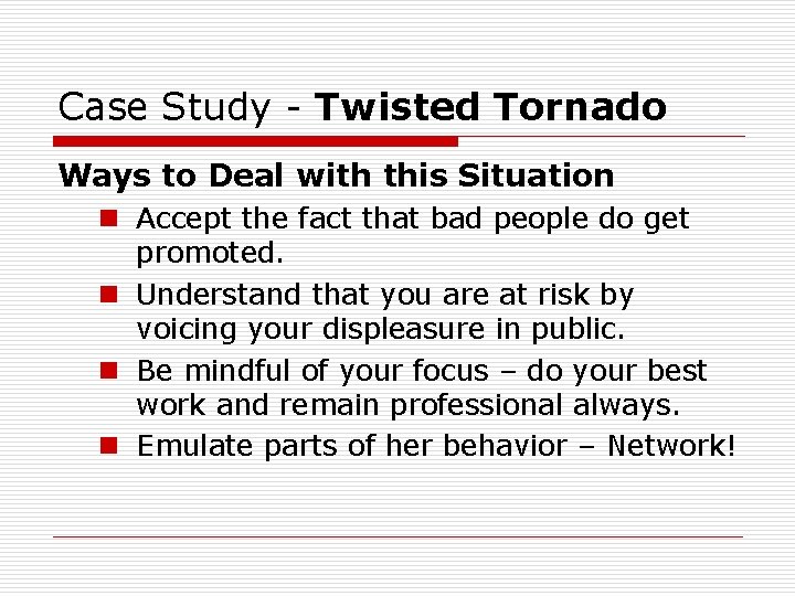 Case Study - Twisted Tornado Ways to Deal with this Situation n Accept the