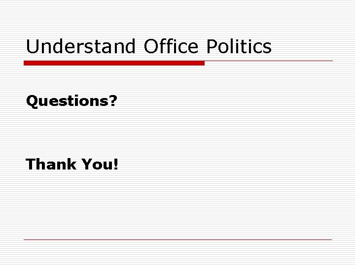 Understand Office Politics Questions? Thank You! 