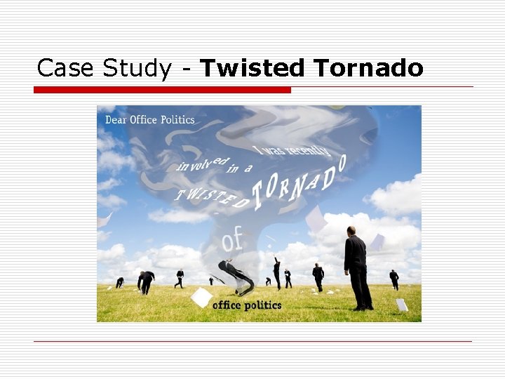 Case Study - Twisted Tornado 