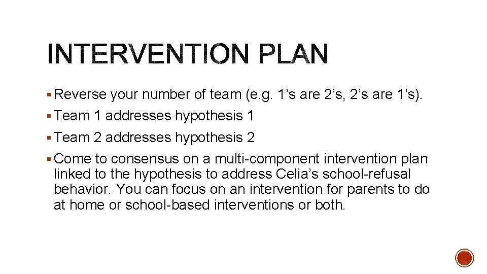 § Reverse your number of team (e. g. 1’s are 2’s, 2’s are 1’s). § Reverse your number of team (e. g. 1’s are 2’s, 2’s are 1’s).