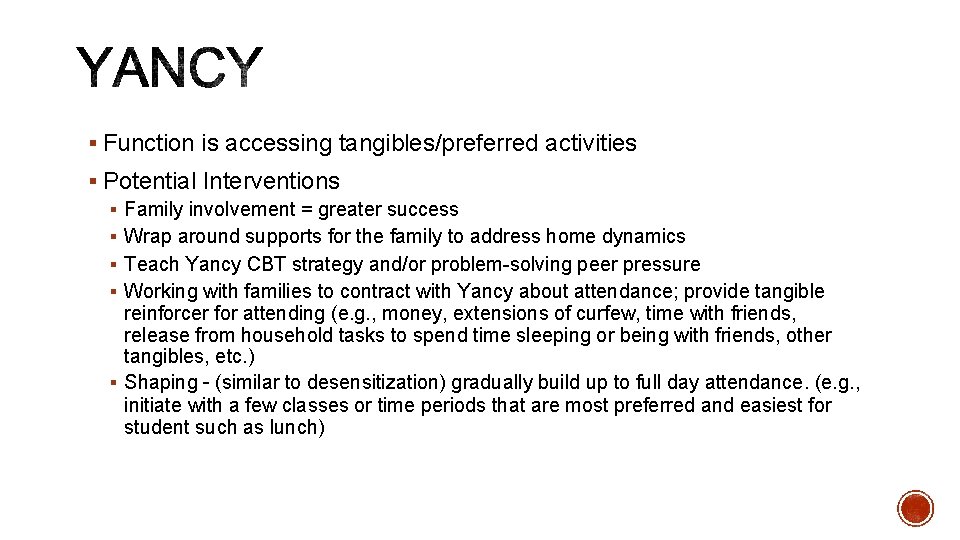 § Function is accessing tangibles/preferred activities § Potential Interventions § Family involvement = greater § Function is accessing tangibles/preferred activities § Potential Interventions § Family involvement = greater