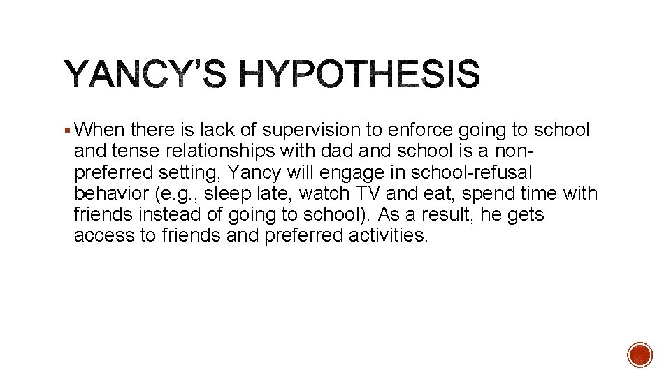 § When there is lack of supervision to enforce going to school and tense § When there is lack of supervision to enforce going to school and tense