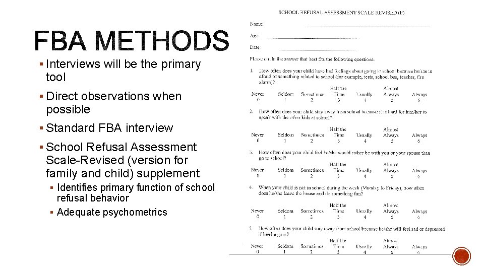 § Interviews will be the primary tool § Direct observations when possible § Standard § Interviews will be the primary tool § Direct observations when possible § Standard