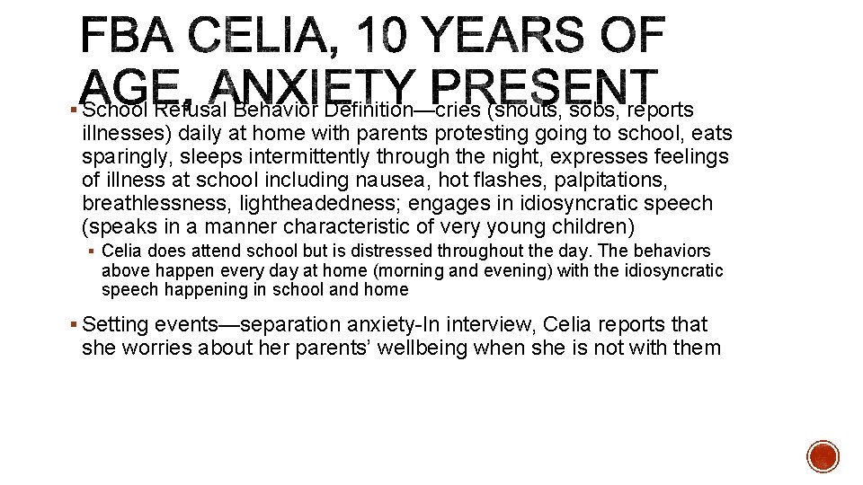 § School Refusal Behavior Definition—cries (shouts, sobs, reports illnesses) daily at home with parents § School Refusal Behavior Definition—cries (shouts, sobs, reports illnesses) daily at home with parents