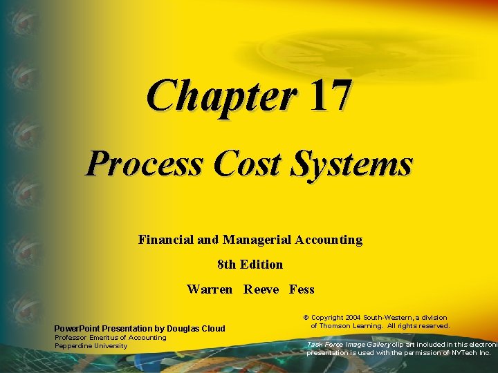 Chapter 17 Process Cost Systems Financial and Managerial Accounting 8 th Edition Warren Reeve Chapter 17 Process Cost Systems Financial and Managerial Accounting 8 th Edition Warren Reeve