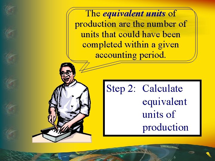 The equivalent units of production are the number of units that could have been The equivalent units of production are the number of units that could have been
