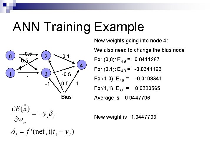 ANN Training Example New weights going into node 4: 0 1 -0, 5 -0.