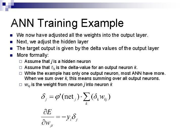 ANN Training Example n n We now have adjusted all the weights into the