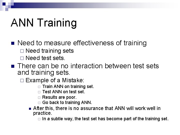 ANN Training n Need to measure effectiveness of training ¨ Need n training sets