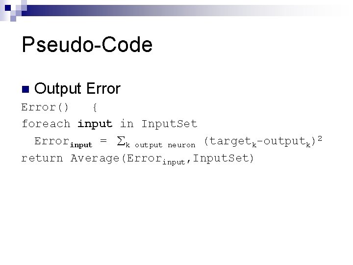 Pseudo-Code n Output Error() { foreach input in Input. Set Errorinput = k output