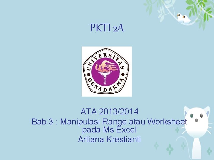 PKTI 2 A ATA 2013/2014 Bab 3 : Manipulasi Range atau Worksheet pada Ms