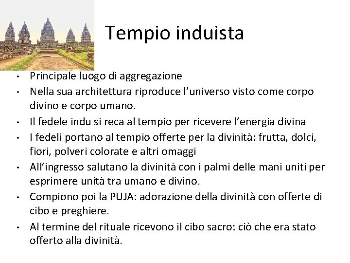 Tempio induista • • Principale luogo di aggregazione Nella sua architettura riproduce l’universo visto