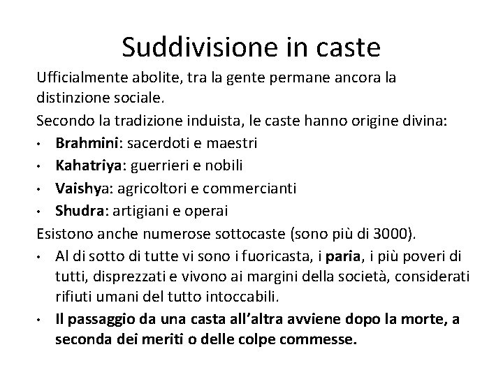 Suddivisione in caste Ufficialmente abolite, tra la gente permane ancora la distinzione sociale. Secondo