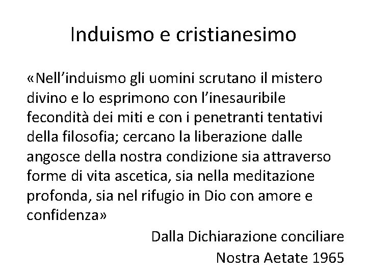 Induismo e cristianesimo «Nell’induismo gli uomini scrutano il mistero divino e lo esprimono con