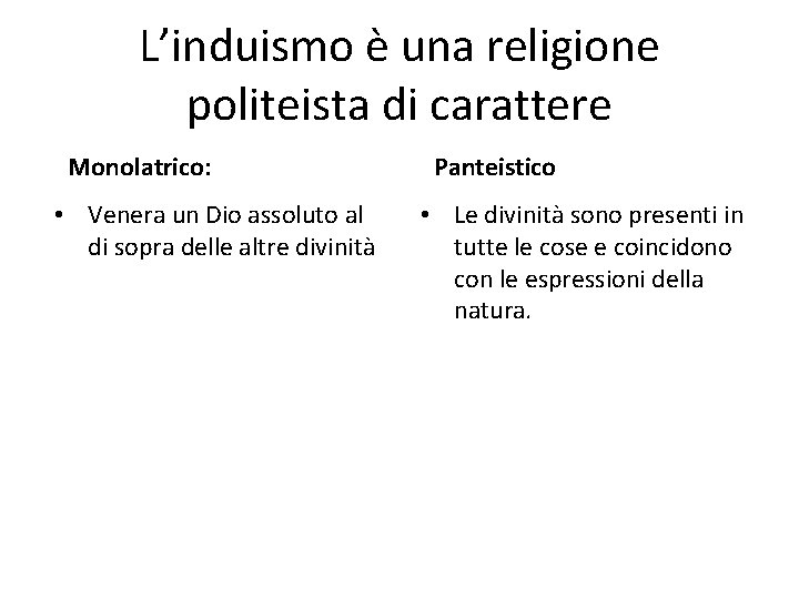 L’induismo è una religione politeista di carattere Monolatrico: • Venera un Dio assoluto al