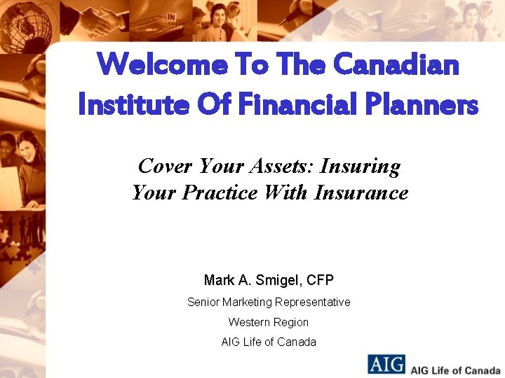 Welcome To The Canadian Institute Of Financial Planners Cover Your Assets: Insuring Your Practice