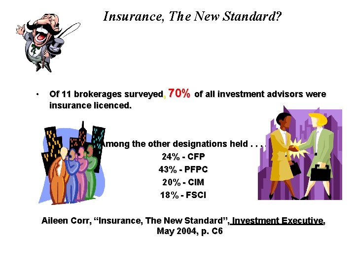 Insurance, The New Standard? • Of 11 brokerages surveyed, 70% of all investment advisors