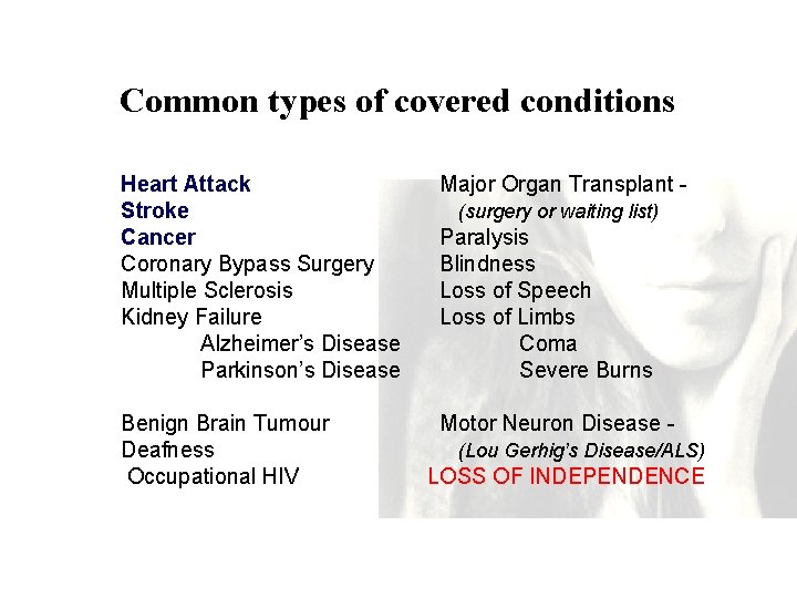 Common types of covered conditions Heart Attack Stroke Cancer Coronary Bypass Surgery Multiple Sclerosis