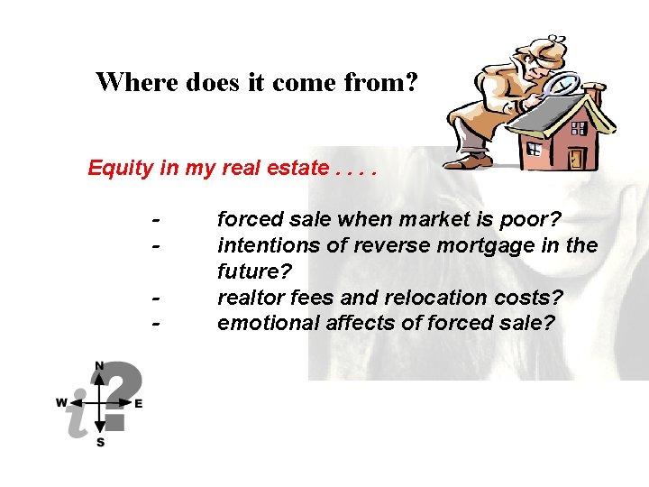 Where does it come from? Equity in my real estate. . - forced sale