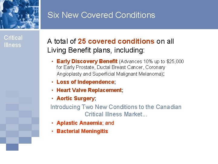 Six New Covered Conditions Critical Illness A total of 25 covered conditions on all