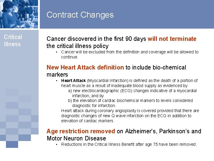 Contract Changes Critical Illness Cancer discovered in the first 90 days will not terminate