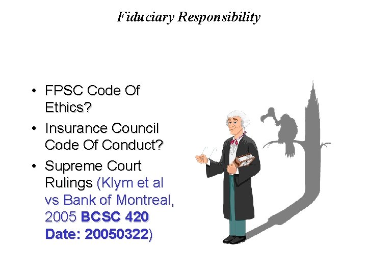 Fiduciary Responsibility • FPSC Code Of Ethics? • Insurance Council Code Of Conduct? •