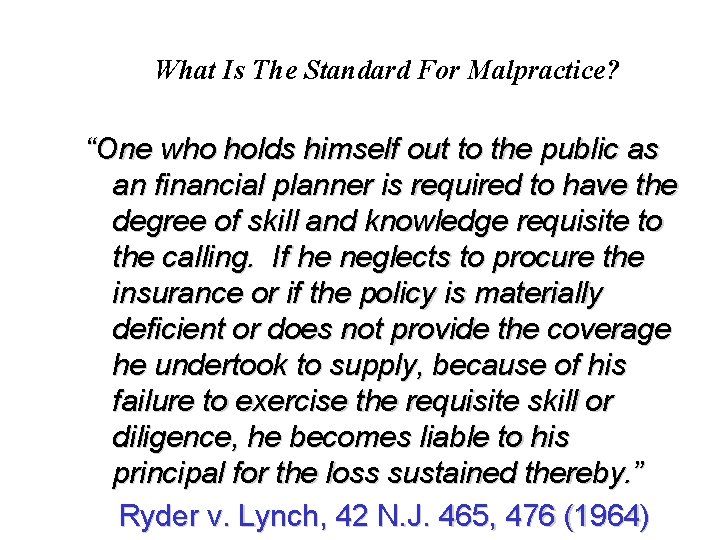 What Is The Standard For Malpractice? “One who holds himself out to the public