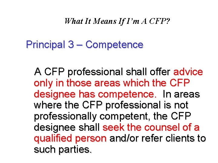 What It Means If I’m A CFP? Principal 3 – Competence A CFP professional
