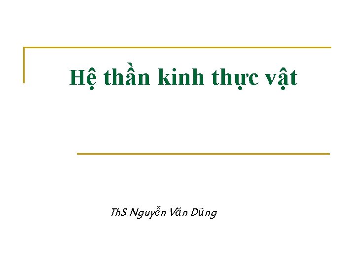 Hệ thần kinh thực vật Th. S Nguyễn Văn Dũng 