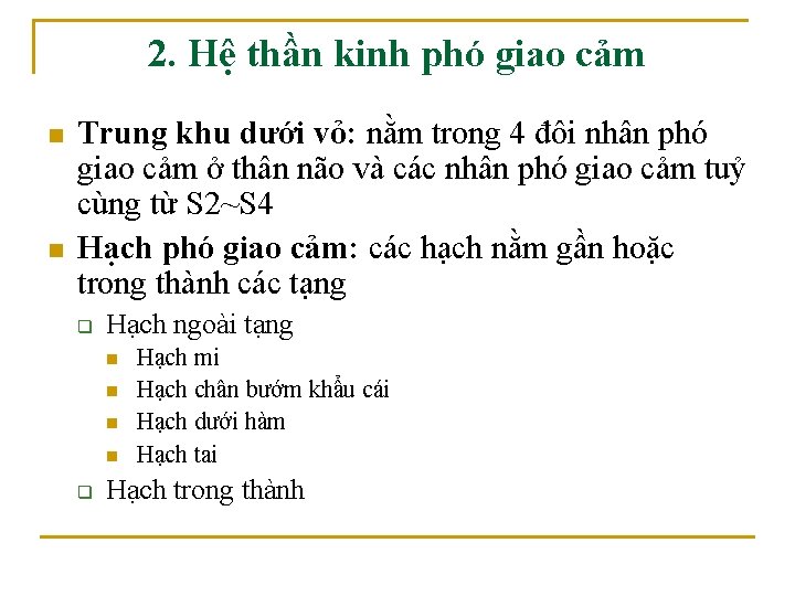 2. Hệ thần kinh phó giao cảm n n Trung khu dưới vỏ: nằm