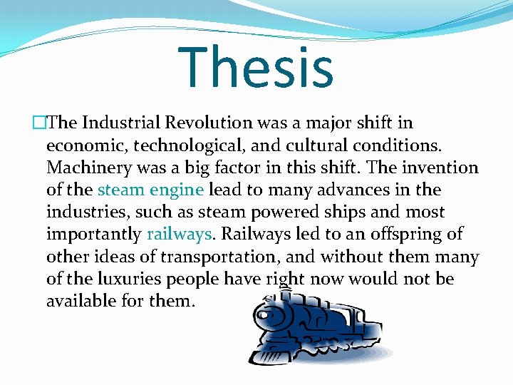 Thesis �The Industrial Revolution was a major shift in economic, technological, and cultural conditions.