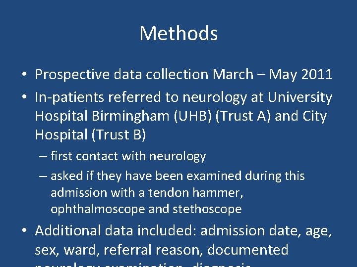 Methods • Prospective data collection March – May 2011 • In-patients referred to neurology