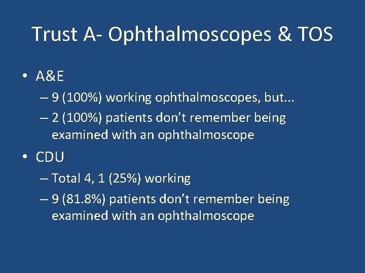 Trust A- Ophthalmoscopes & TOS • A&E – 9 (100%) working ophthalmoscopes, but. .