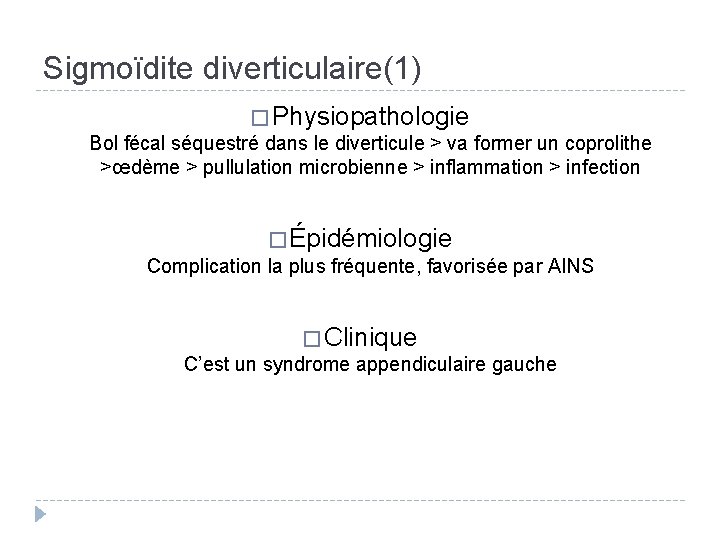 Sigmoïdite diverticulaire(1) � Physiopathologie Bol fécal séquestré dans le diverticule > va former un