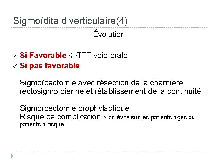 Sigmoïdite diverticulaire(4) Évolution ü Si Favorable TTT voie orale ü Si pas favorable :