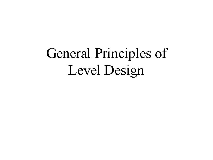 General Principles of Level Design 