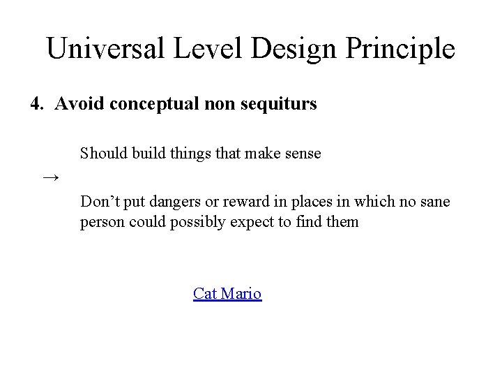 Universal Level Design Principle 4. Avoid conceptual non sequiturs Should build things that make