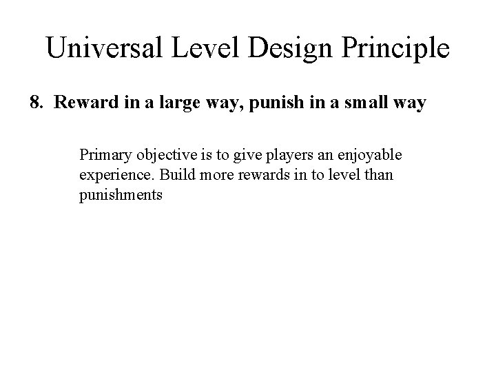 Universal Level Design Principle 8. Reward in a large way, punish in a small